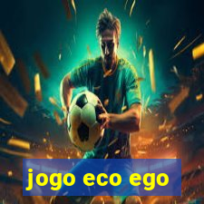 jogo eco ego